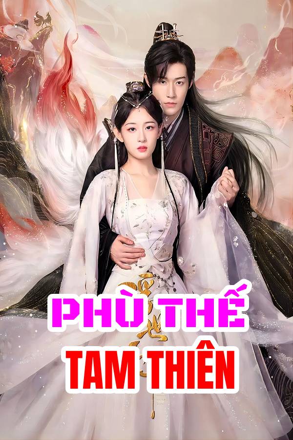 Xem phim Phù Thế Tam Thiên - Only Love You (2023)