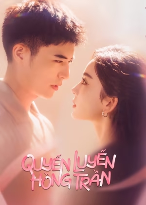 Phim Quyến Luyến Hồng Trần - Got A Crush On You (2023)