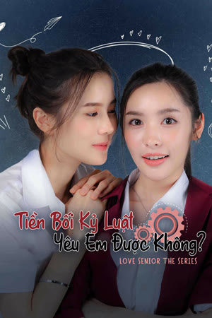 Xem phim Tiền Bối Kỷ Luật Yêu Em Được Không? - Love Senior The Series: Can You Love Me? (2024)