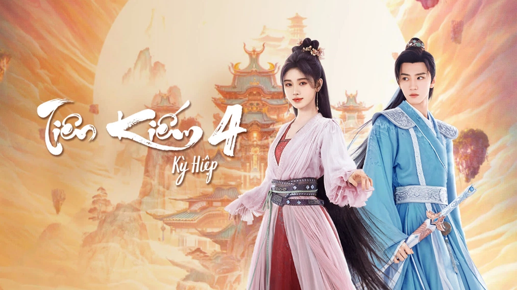 Phim Tiên Kiếm Kỳ Hiệp 4 - Sword and Fairy 4 (2024)