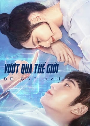 Phim Vượt Qua Thế Giới Để Gặp Anh - Metaverse (Falling To Your World) (2024)