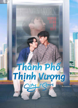 Phim City Of Star: Thành Phố Thịnh Vượng - City Of Star (2024)