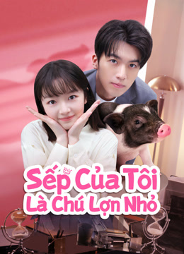 Xem phim Sếp Của Tôi Là Chú Lợn Nhỏ - My Piggy Boss (2024)