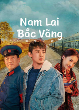 Xem phim Nam Lai Bắc Vãng (Vào Nam Ra Bắc) - Always on the Move (2024)