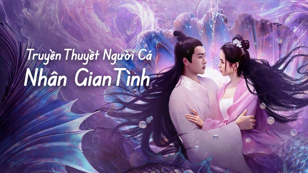 Phim Truyền Thuyết Người Cá: Nhân Gian Tình - Mermaid (2024)