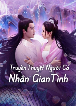 Phim Truyền Thuyết Người Cá: Nhân Gian Tình - Mermaid (2024)