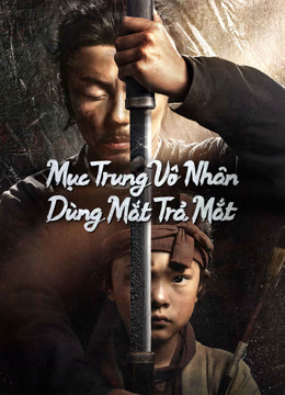 Xem phim Mục Trung Vô Nhân 2: Dùng Mắt Trả Mắt - Eye For An Eye 2 (2024)