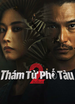 Phim Thám Tử Phố Tàu 2 - Detective Chinatown 2 (2024)