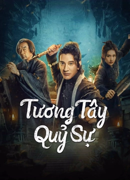 Phim Tương Tây Quỷ Sự - XIANGXI GUISHI (2024)