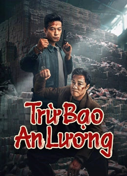 Phim Trừ Bạo An Lương - Punish Evil (除暴安良) (2024)