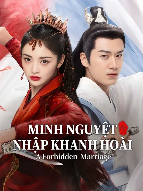 Phim Minh Nguyệt Nhập Khanh Hoài - A Forbidden Marriage (2025)