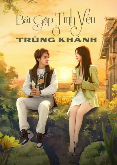 Bắt Gặp Tình Yêu Ở Trùng Khánh - Meet Love in Chong Qing (2024)