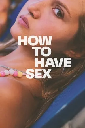 Xem phim Cách Quan Hệ Xã Giao - How to Have Sex (2023)