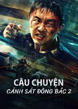 Xem phim Câu Chuyện Cảnh Sát Đông Bắc 2 - Fight Against Evil 2 (2023)