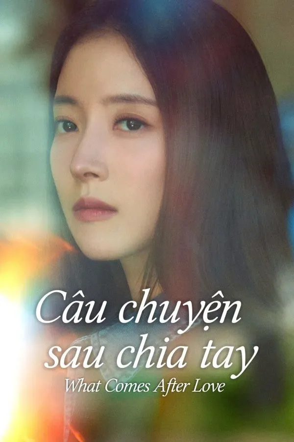 Xem phim Câu Chuyện Sau Chia Tay - What Comes After Love (2024)