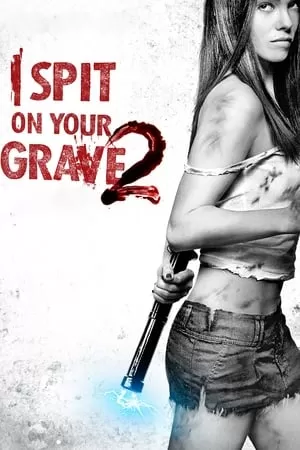 Xem phim Cô Gái Báo Thù 2 - I Spit on Your Grave 2 (2013)