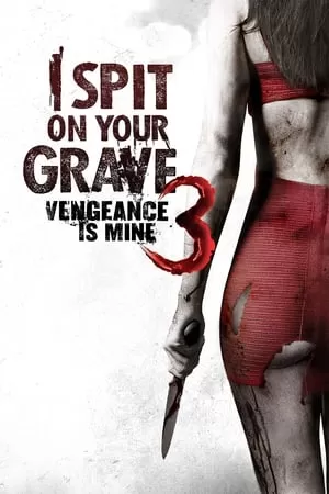 Xem phim Cô Gái Báo Thù 3 - I Spit on Your Grave 3: Vengeance is Mine (2015)