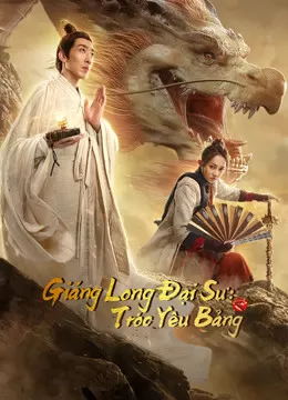 Xem phim Giáng Long Đại Sư: Tróc Yêu Bảng - Dragon Hunter (2020)