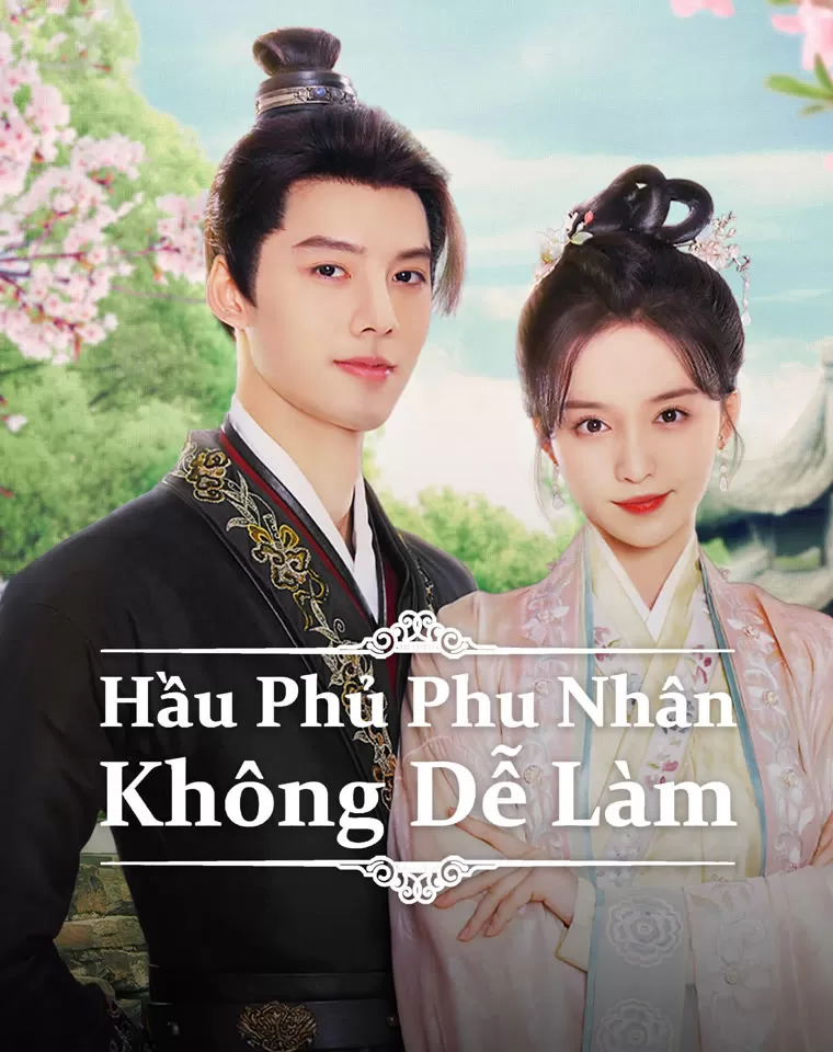 Phim Hầu Phủ Phu Nhân Không Dễ Làm - Hard Noble Lady (2024)