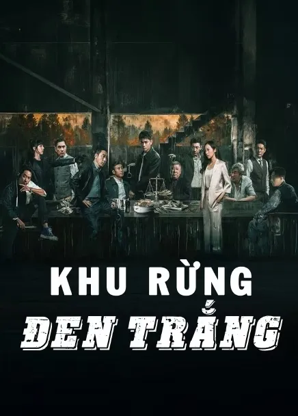 Phim Khu Rừng Đen Trắng (Hắc Bạch Sâm Lâm) - Black & White Forest (2024)