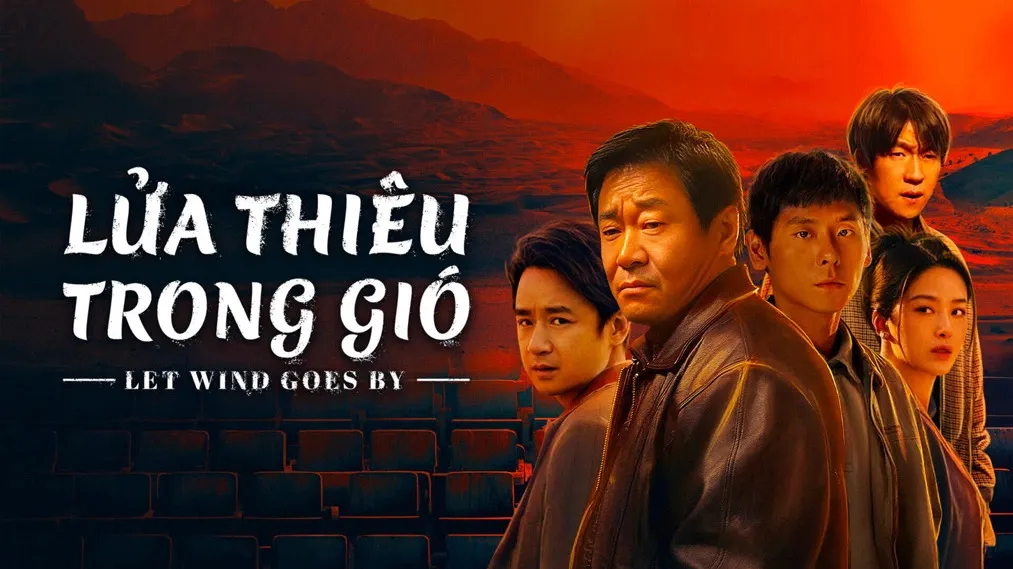 Phim Lửa Thiêu Trong Gió - Let Wind Goes By (2024)