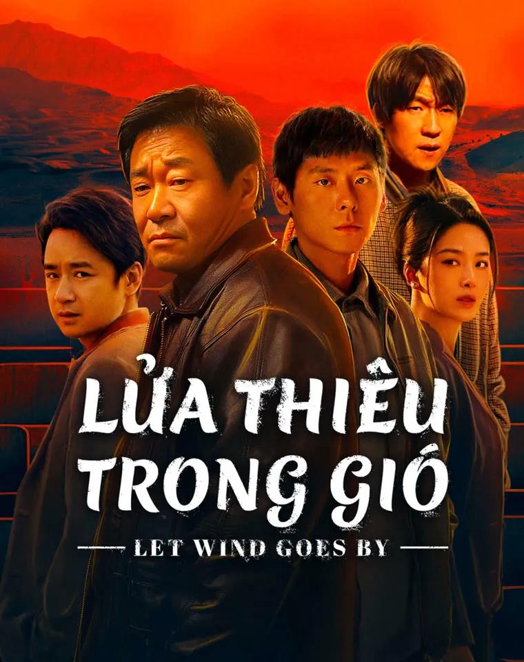 Xem phim Lửa Thiêu Trong Gió - Let Wind Goes By (2024)