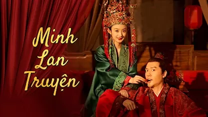 Phim Minh Lan Truyện - The Story of Minglan (2018)