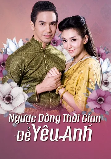 Xem phim Ngược Dòng Thời Gian Để Yêu Anh - Bpoop Phaeh Saniwaat (2018)