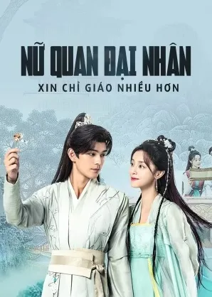 Phim Nữ Quan Đại Nhân Xin Chỉ Giáo Nhiều Hơn - Ancient Workplace, Love Handbook (2024)