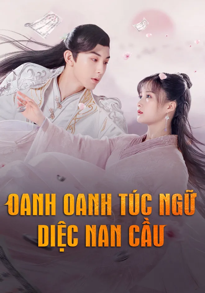 Xem phim Oanh Oanh Túc Ngữ Diệc Nam Cầu - Su Yu (2020)