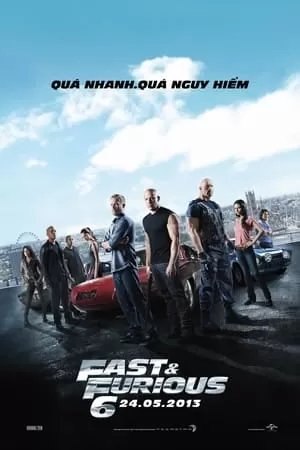 Xem phim Quá Nhanh Quá Nguy Hiểm 6 - Furious 6 (2013)