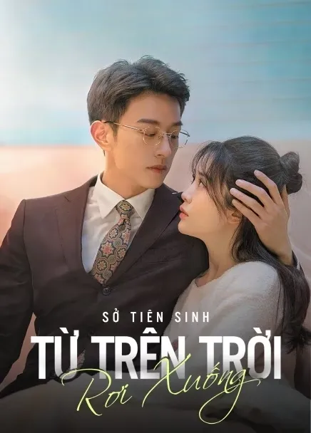 Xem phim Sở Tiên Sinh Từ Trên Trời Rơi Xuống - Hi! My Mr. Right (2023)