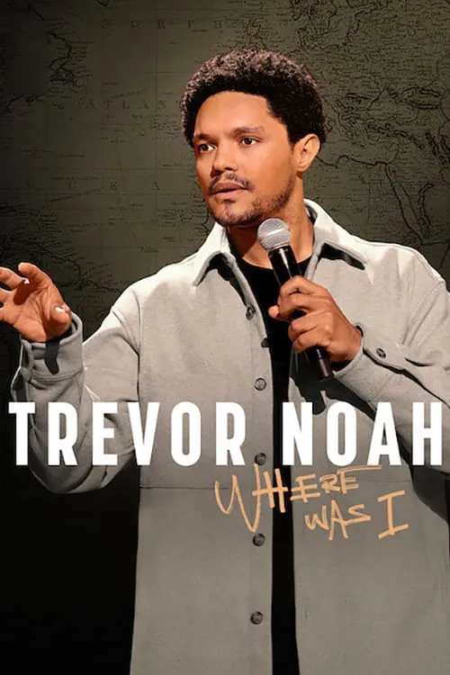 Phim Trevor Noah: Tôi Đã Ở Đâu - Trevor Noah: Where Was I (2023)